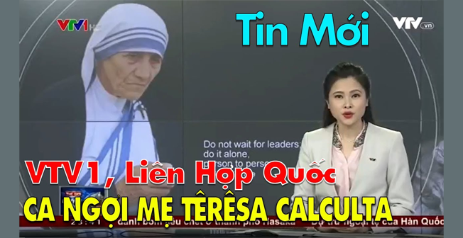 Vị thánh 5 lần tới Việt Nam được các Đài truyền hình VN ca ngợi - Mẹ Têrêsa Calcutta