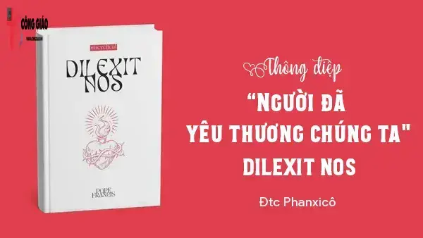 THÔNG ĐIỆP DILEXIT NOS – Bản dịch Việt ngữ